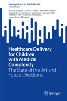 Justin C Alvey, Justin C. Alvey, Jennifer Brinton, Jennifer et Brinton, Natalie Heyrend Darro, Jason Fox... - Healthcare Delivery for Children with Medical Complexity