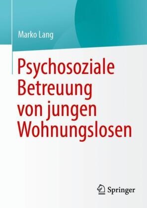 Marko Lang - Psychosoziale Betreuung von jungen Wohnungslosen