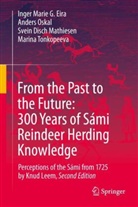 Inger Marie G Eira, Inger Marie G. Eira, Svein Mathiesen, Svein Disch Mathiesen, Anders Oskal, Marina Tonkopeeva - From the Past to the Future: 300 Years of Sámi Reindeer Herding Knowledge