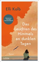Elli Kolb - Das Leuchten des Himmels an dunklen Tagen