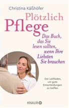 Christina Käßhöfer - Plötzlich Pflege
