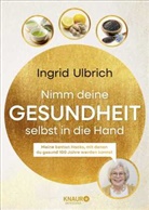 Ingrid Ulbrich - Nimm deine Gesundheit selbst in die Hand