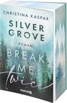 Christina Kaspar - Silver Grove. Break Me Twice