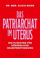 Alicia Dr. med. Baier - Das Patriarchat im Uterus