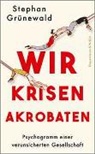 Stephan Grünewald - Wir Krisenakrobaten
