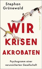 Stephan Grünewald - Wir Krisenakrobaten