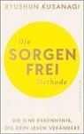 Ryushun Kusanagi - Die Sorgenfrei-Methode