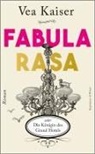 Vea Kaiser - Fabula Rasa oder Die Königin des Grand Hotels