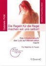 Gabriele (Mag. phil. Dr.) Pröll, Gabriele Mag. phil. Pröll, Gabriele Mag. phil. Dr. Pröll - Die Regeln für die Regel machen wir uns selbst! Ein Initiationsbuch, das Lust auf Menstruation macht