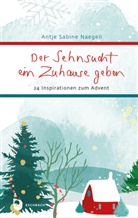 Antje Sabine Naegeli - Der Sehnsucht ein Zuhause geben