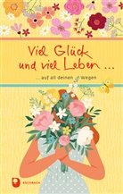 Ilka Osenbeg-van Vugt - Viel Glück und viel Leben auf all deinen Wegen