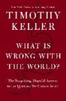 Timothy Keller, Keller Timothy - What is Wrong with the World?