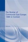 Robin Okey - The Demise of Communist East Europe: 1989 in Context