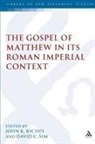John Riches, John K. Riches, David Sim, David C. Sim, John Riches, David C. Sim - Gospel of Matthew in Its Roman Imperial Context