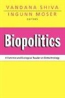 I. Moser, Y. Shiva, Ingunn Moser, Vandana Shiva - Biopolitics