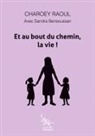 Sandra Bensoussan, Charoey Raoul - Et au bout du chemin, la vie!