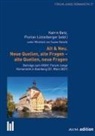Katrin Betz, Florian Lützelberger - Alt & Neu. Neue Quellen, alte Fragen - alte Quellen, neue Fragen