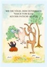 Ernst Nowak - Wie die Vögel dem adligen Osterhasen Nasch vom Klee aus der Patsche helfen