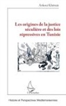 Khémais Arfaoui - Les origines de la justice séculière et des lois répressives en Tunisie