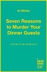 K J Whittle - Seven Reasons to Murder Your Dinner Guests