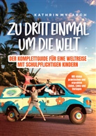 Kathrin Mylarch, Kathrin Mylarch - Zu dritt einmal um die Welt