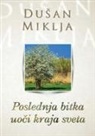 Du¿an Miklja - Poslednja bitka uo¿i kraja sveta