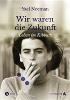 Yael Neeman - Wir waren die Zukunft