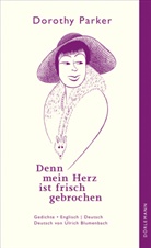Dorothy Parker - Denn mein Herz ist frisch gebrochen