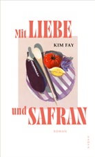 Kim Fay - Mit Liebe und Safran