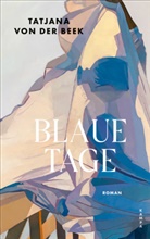 Tatjana von der Beek, Tatjana von der Beek - Blaue Tage
