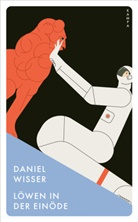 Daniel Wisser - Löwen in der Einöde