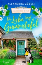 Alexandra Zöbeli - Die Liebe trägt Gummistiefel - Lakeland Love