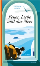 Victoria Hislop - Feuer, Liebe und das Meer