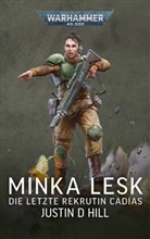 Justin D Hill, Justin D. Hill - Warhammer 40.000 Minka Lesk - Die letzte Rekrutin Cadias