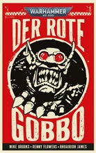 Mike Brooks, Denny Flowers, Rhuairidh James - Warhammer 40.000 - Der rote Gobbo