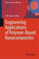 P M Visakh, Visakh P M, Visakh P. M., Visakh P.M., P. M. Visakh - Engineering Applications of Polymer-Based Nanocomposites
