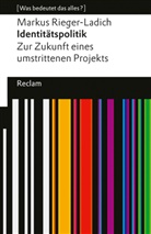 Markus Rieger-Ladich - Identitätspolitik. Zur Zukunft eines umstrittenen Projekts