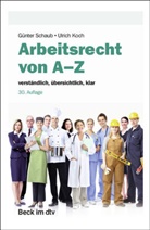Günter Schaub, Günter (Dr. h.c.) Schaub, Ulrich Koch, Ulrich Koch (Prof. Dr.) - Arbeitsrecht von A-Z
