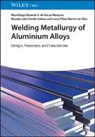 Reza Beygi, Ricardo Joao Camilo Carbas, Lucas Filipe Martins da Silva, de Sous, Eduardo A. de Sousa Marques - Welding Metallurgy of Aluminium Alloys