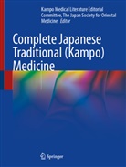 The Japan Society for Oriental Medicine Kampo Medical Literature Editorial Committee, Kampo Medical Literature Editorial Committee the Japan Society for Oriental Medicine, Kampo Medical Literature Editorial Com - Complete Japanese Traditional (Kampo) Medicine