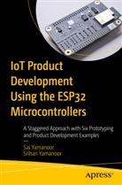 Sai Yamanoor, Srihari Yamanoor - IoT Product Development Using ESP32 Microcontrollers