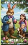 Effin Older - HELP! Easter Bunny is in Trouble