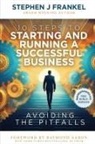 Stephen J Frankel - 10 Steps to Starting and Running a Successful Business