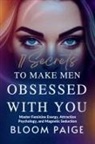 Bloom Paige - 17 Secrets to Make Men Obsessed with You