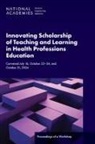 Board On Global Health, Global Forum on Innovation in Health Professional Education, Health And Medicine Division, National Academies of Sciences Engineering and Medicine - Innovating Scholarship of Teaching and Learning in Health Professions Education