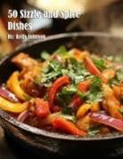 Kelly Johnson - 50 Sizzle and Spice Dishes