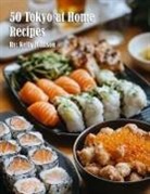 Kelly Johnson - 50 Tokyo at Home Recipes