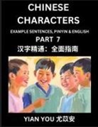 Yian You - Fluently Reading Chinese Characters (Part 7) - A Beginner's Guide to Self-learn and Mastering Mandarin Chinese Language, History, and Culture; Learn Simplified Characters with Example Sentences, Vocabulary, Words, Pinyin & English, Kids, Teens, Young and