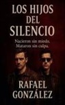 Rafael González - Los Hijos del Silencio