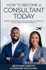 Eleonore Mejouong, Bertrand Ndeffo - How To Become A Consultant Today